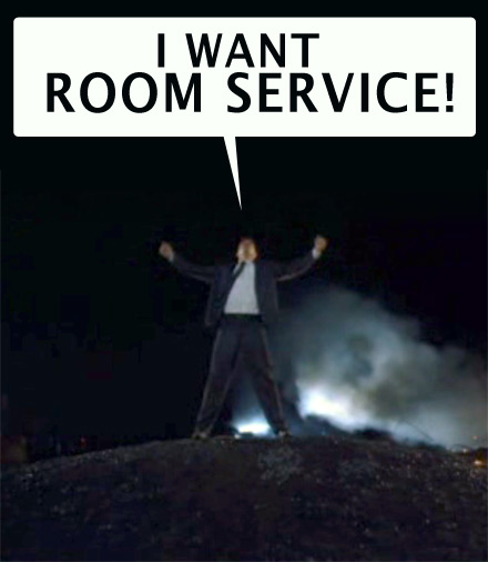 I WANT ROOM SERVICE!